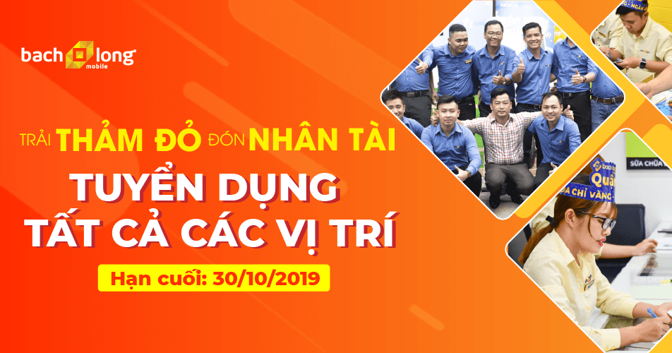 Bạch Long Mobile tuyển dụng cuối năm: từ 1/10 đến hết 31/10/2019