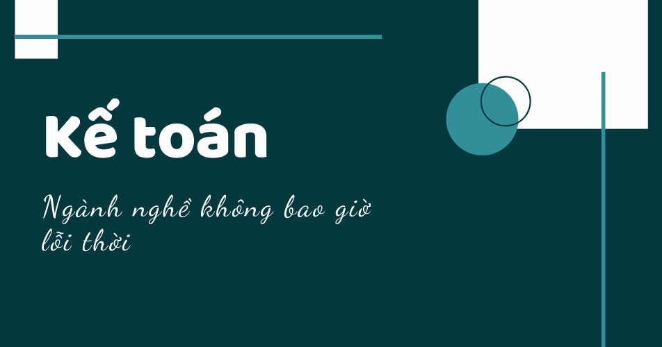 Kế toán – ngành nghề không bao giờ lỗi thời