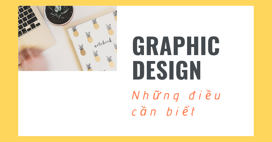 Graphic Design: Những điều cần biết