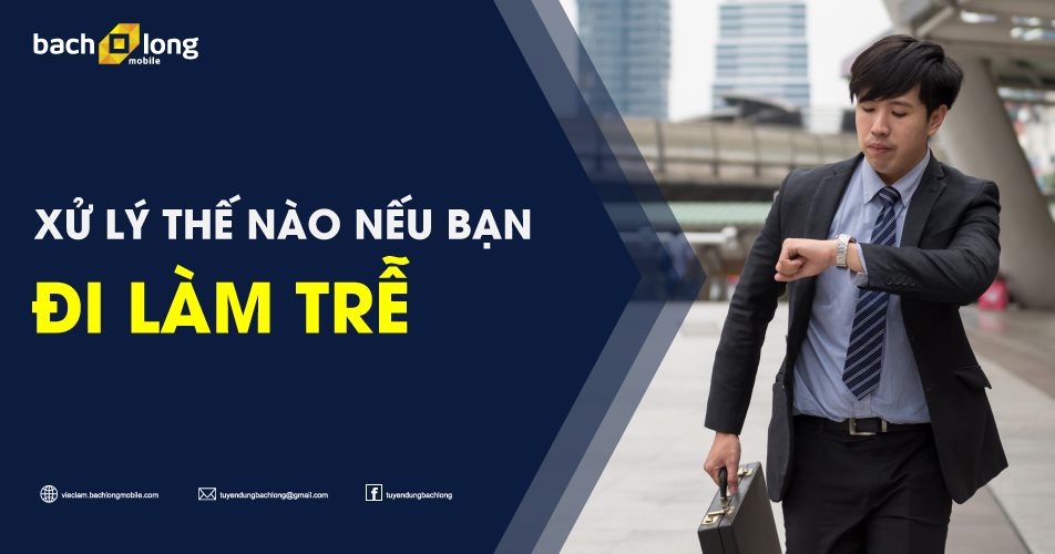 Xử lý thế nào nếu bạn đi làm trễ