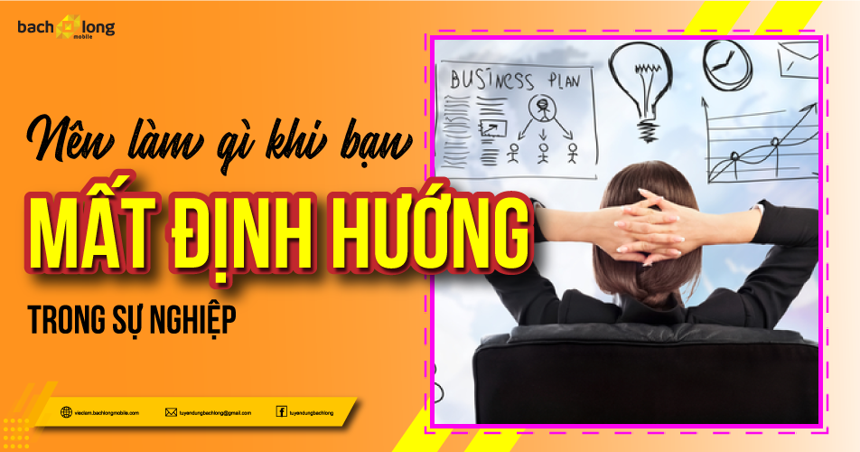 Nên làm gì khi bạn mất định hướng trong sự nghiệp