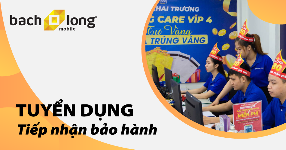 Tuyển dụng nhân viên Tiếp nhận bảo hành