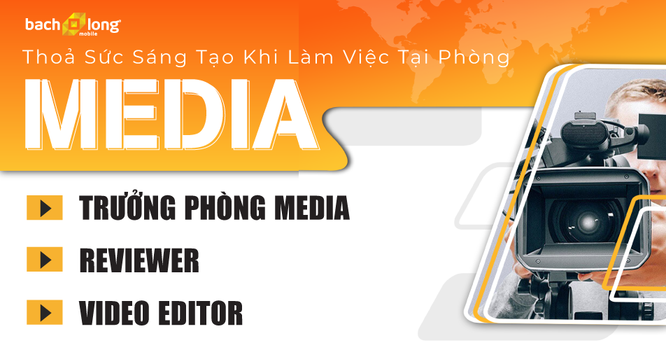 Tuyển dụng các vị trí tại phòng Media