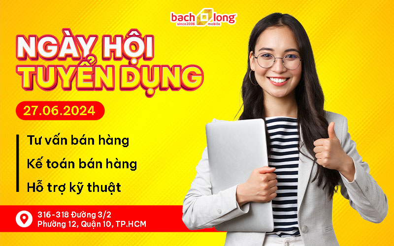 Bạch Long Mobile tổng tuyển dụng khối cửa hàng khu vực Hồ Chí Minh